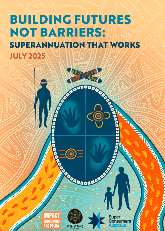 Cover of a report titled 'Building Futures Not Barriers: Superannuation That Works' with Aboriginal design elements.